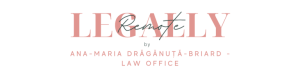 LEGALLY REMOTE BY ANA-MARIA DRĂGĂNUȚĂ-BRIARD LAW OFFICE